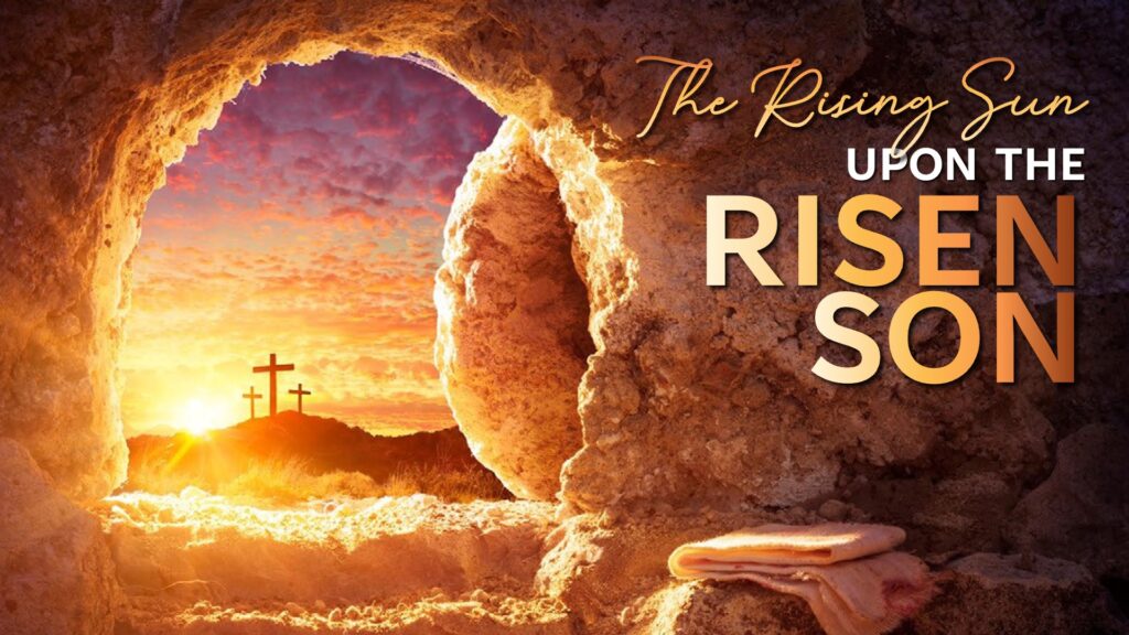The Rising Sun Upon The Risen Son