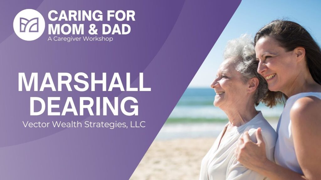 Caring for Mom and Dad Session 2: Marshall Dearing