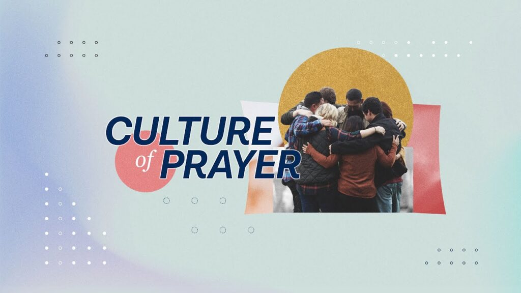 Improving Your Prayer Life by Creating a Culture of Prayer